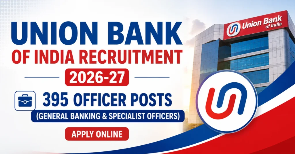 Union Bank SO of India Recruitment 2026-27 – 395 Officer Posts