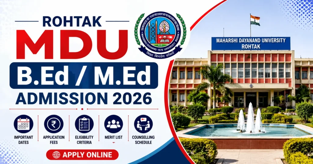 Rohtak MDU B.Ed / M.Ed Admission 2026 – Maharshi Dayanand University (MDU), Rohtak B.Ed and M.Ed admission notification, online application, important dates, merit list, counselling schedule, seat allotment, and admission process.