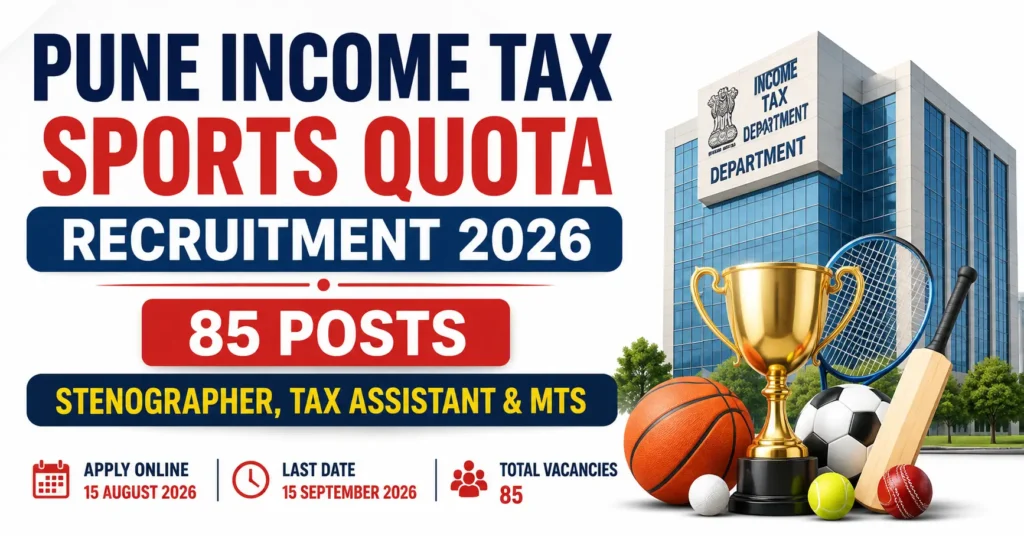 Pune Income Tax Sports Quota Recruitment 2026 – 85 Posts