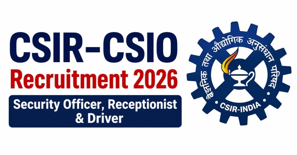 CSIR-CSIO Recruitment 2026 – Security Officer, Receptionist & Driver