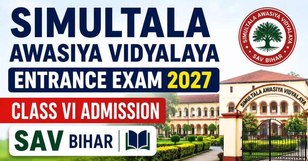 Simultala Awasiya Vidyalaya Entrance Exam 2027 featured image for SAV Bihar Class 6 admission