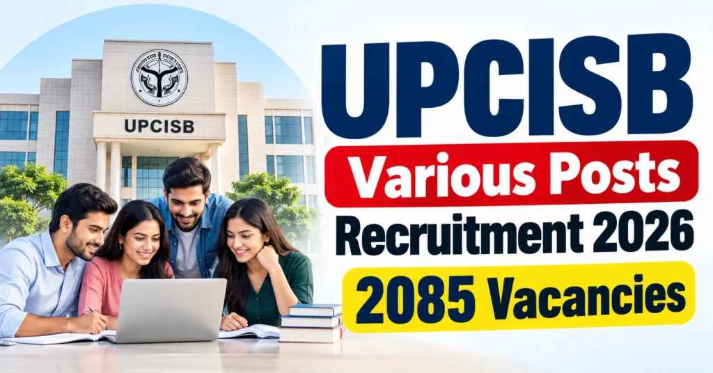 UPCISB Various Posts Recruitment 2026 2085 Vacancies