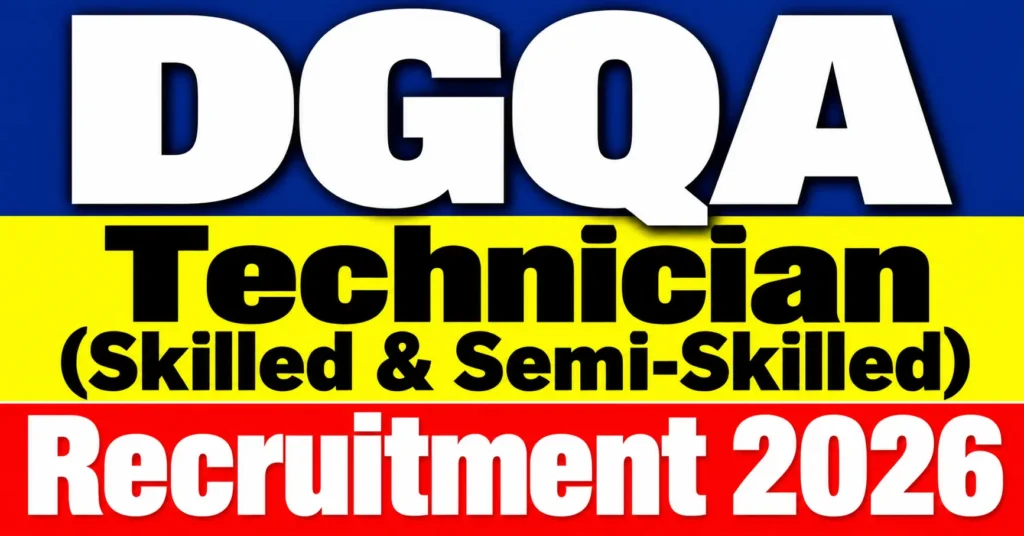 DGQA Technician Skilled and Semi-Skilled Recruitment 2026