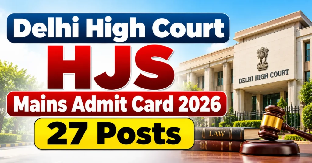 Delhi High Court HJS Mains Admit Card 2026 – 27 Posts