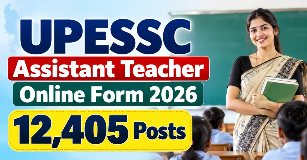 UPESSC Assistant Teacher Online Form 2026 – 12,405 Posts